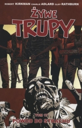 Żywe Trupy. Tom 17. Powód do strachu - Robert Kirkman, Charlie Adlard