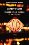 Succede sempre qualcosa di meraviglioso Gianluca Gotto