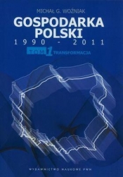 GOSPODARKA POLSKI 1990-2011 T.1 TRANSFORMACJA