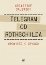 Telegram od Rothschilda. Opowieść o spisku Sajewski Krzysztof
