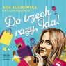 Do trzech razy, Ida!
	 (Audiobook) Ada Kussowska