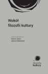 Wokół filozofii kultury Opracowanie zbiorowe