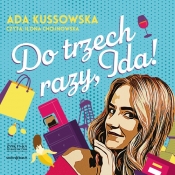 Do trzech razy, Ida! (Audiobook) - Ada Kussowska