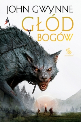 Głód bogów. Trylogia o Krwiozaprzysiężonych. Tom 2 - John Gwynne