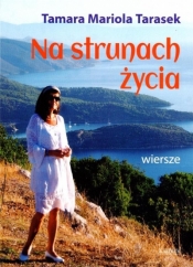 Na strunach życia - Tamara Mariola Tarasek