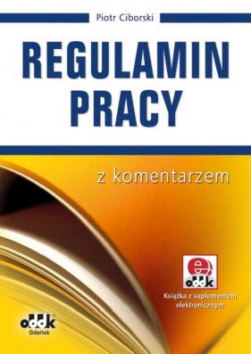 Regulamin pracy z komentarzem - Ciborski Piotr
