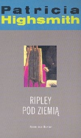 Ripley pod ziemią - Highsmith Patricia