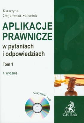 Aplikacje prawnicze w pytaniach i odpowiedziach tom 1 + CD - Czajkowska-Matosiuk Katarzyna