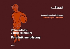 Koncepcja edukacji fizycznej Zdrowie Sport Rekreacja - Kierczak Urszula