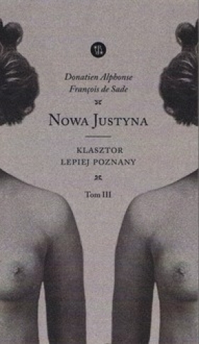 NOWA JUSTYNA Klasztor lepiej poznany (tom III) - Alphonse Donatien, de Sade François