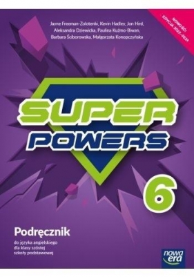 Super Powers 6. Podręcznik do języka angielskiego do klasy 6 szkoły podstawowej - Jayne Freeman-Zolotenki, Jon Hird