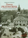 Dawny Przeworsk na pocztówce i fotografii do 1944 roku Wołoszyn Małgorzata