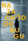 Na zachód od Bugu. Dzienniki z pogranicza Julia Bujskich