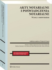 Akty notarialne i poświadczenia notarialne. Wzory z omówieniem - Opracowanie zbiorowe