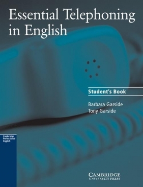 Essential Telephoning in English Student's Book - Garside Barbara, Garside Tony