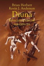 Legendy Diuny. Tom 2. Diuna. Krucjata przeciw maszynom - Brian Herbert, Kevin Anderson