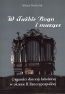 W służbie Bogu i muzyce Organiści diecezji lubelskiej w okresie II Bochniak Marek