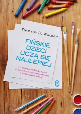 Fińskie dzieci uczą się najlepiej. - Timothy D. Walker