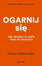 Ogarnij się. Jak obudzić w sobie chęć do działania - Damon Zahariades