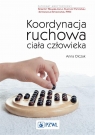 Koordynacja ruchowa ciała człowiekaOcena funkcjonalna i leczenie ruchem Anna Olczak