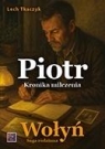 Saga rodzinna. Wołyń. Piotr. Kronika milczenia Lech Tkaczyk