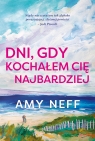 Dni, gdy kochałem cię najbardziej Amy Neff