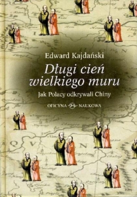 Długi cień wielkiego muru - Edward Kajdański