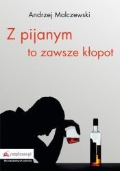Z pijanym to zawsze kłopot - Malczewski Andrzej
