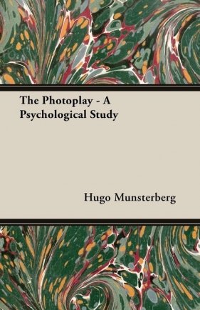 The Photoplay - A Psychological Study - Munsterberg Hugo