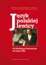 Język polskiej lewicy Od Wielkiego Proletariatu do końca PRL Irena Kamińska-Szmaj