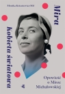 Mira. Kobieta światowa. Opowieść o Mirze Michałowskiej Monika Ksieniewicz-Mil .