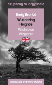 Wuthering Heights / Wichrowe Wzgórza. Czytamy w oryginale - Emily Brontë