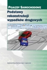 Podstawy rekonstrukcji wypadków drogowych Prochowski Leon, Unarski Jan, Wach Wojciech