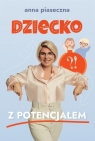 Dziecko z potencjałem Anna Piaseczna