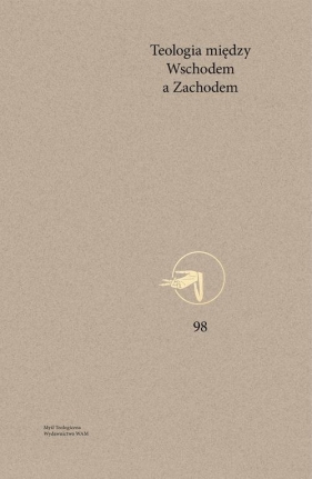 Teologia między Wschodem a Zachodem - Marek Dobrzeniecki, Maciej Raczyński-Rożek