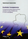 Kontrola i kooperacja Funkcjonowanie parlamentów państw Europy Przemysław Paradowski