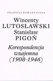 Korespondencja wzajemna (1908-1946) - Lutosławski Wincenty, Pigoń Stanisław