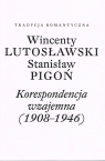 Korespondencja wzajemna (1908-1946) Lutosławski Wincenty, Pigoń Stanisław
