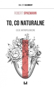 To, co naturalne - Robert Spaemann