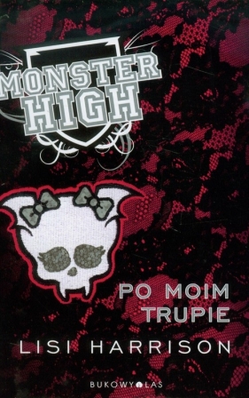 Monster High 4 Po moim trupie - Lisi Harrison