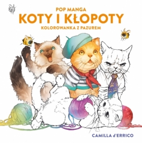 Pop manga. Koty i kłopoty. Kolorowanka z pazurem - Camilla DErrico