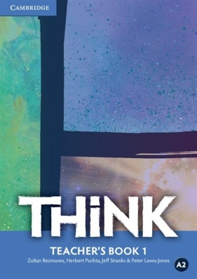 Think 1 Teacher's Book - Zoltan Rezmuves, Herbert Puchta, Jeff Stranks, Peter Lewis-Jones