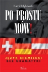 Po prostu mów! Język niemiecki bez gramatyki Kamil Mykowski