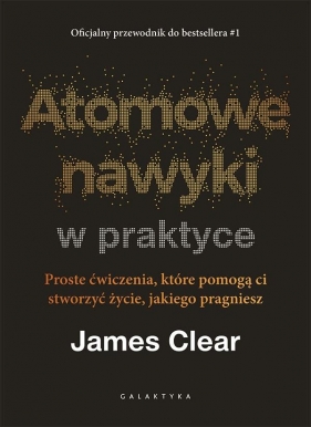 Atomowe nawyki w praktyce - James Clear