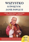 Wszystko o świętym Janie Pawle II Borek Wacław Stefan