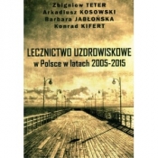 Lecznictwo uzdrowiskowe w Polsce w latach 2005-2015 - Opracowanie zbiorowe
