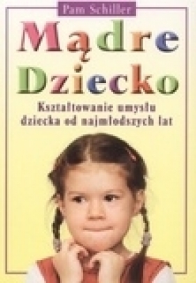 Mądre dziecko - Schiller Pam