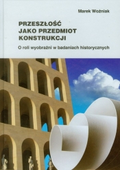 Przeszłość jako przedmiot konstrukcji