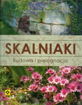 Skalniaki Budowa i pielęgnacja - Angela Beck