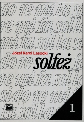 Solfeż Ćwiczenia 1- i 2-głosowe w tonacjach do trzech znaków chromatycznych - Józef Karol Lasocki